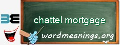 WordMeaning blackboard for chattel mortgage